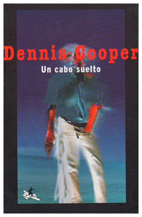 Un cabo suelto | Dennis Cooper | book new | sale