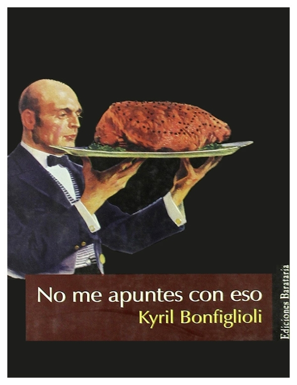 No me apuntes con eso | Kyril Bonfiglioli | livre neuf | solde