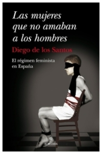 Las mujeres que no amaban a los hombres | Diego de los Santos | libro nuevo | de saldo