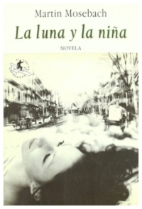 La luna y la niña | Martin Mosebach | livre neuf | solde La luna y la niña | Martin Mosebach | livre neuf | solde