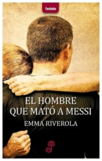 El hombre que mató a Messi | Emma Riverola | livre neuf | solde